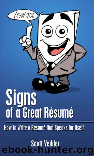 Signs of a Great Résumé: How to Write a Résumé that Speaks for Itself by Scott Vedder