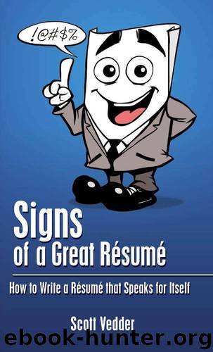 Signs of a Great Résumé: How to Write a Résumé that Speaks for Itself by Vedder Scott