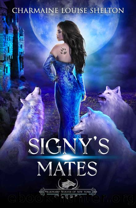 Signy's Mates: A Wolf Shifter Fated Mates Reverse Harem Romance (Billionaire Wolves Series Book 5) by Charmaine Louise Shelton