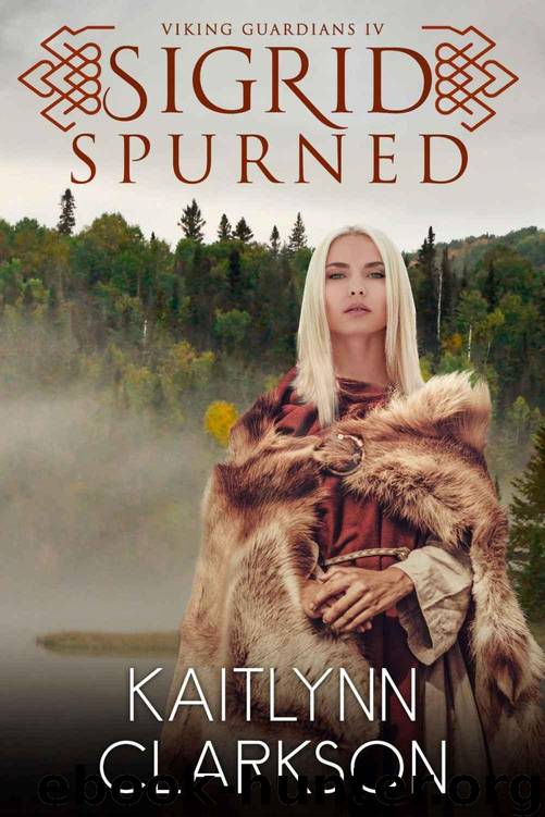 Sigrid: Spurned (Viking Guardians Book 4) by Clarkson Kaitlynn