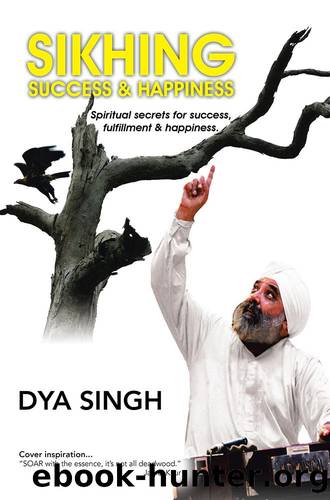 Sikhing Success & Happiness by Dya Singh