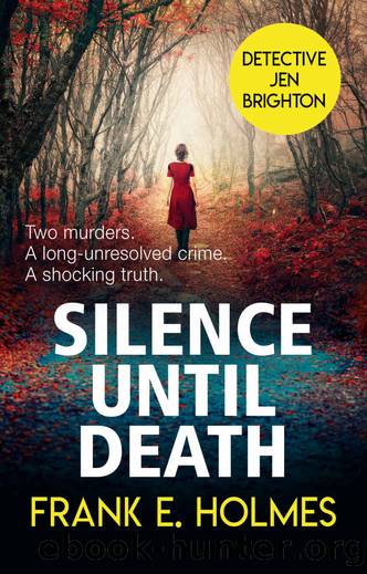 Silence Until Death (Detective Jen Brighton Book 1) by Frank E. Holmes