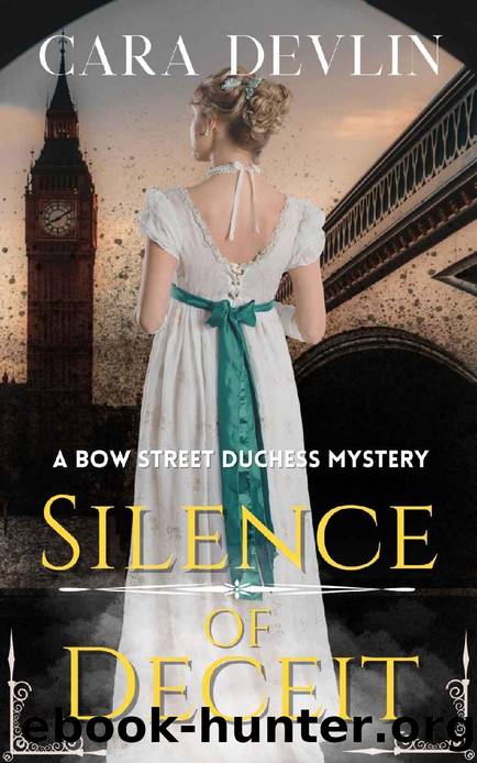 Silence of Deceit: A Bow Street Duchess Mystery (A Romantic Regency Historical Mystery) (Bow Street Duchess Mystery Series Book 3) by Cara Devlin