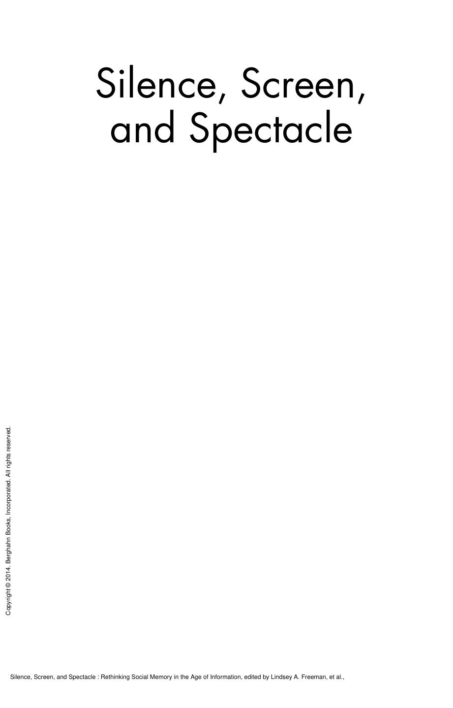 Silence, Screen, and Spectacle : Rethinking Social Memory in the Age of Information by Lindsey A. Freeman; Benjamin Nienass; Rachel Daniell