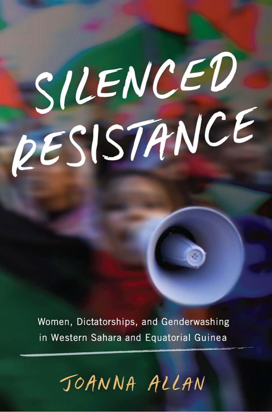 Silenced Resistance: Women, Dictatorships, and Genderwashing in Western Sahara and Equatorial Guinea by Joanna Allan