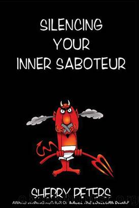 Silencing Your Inner Saboteur by Sherry Peters