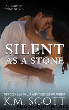 Silent As A Stone: Heart of Stone Series #10 by K.M. Scott