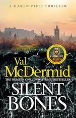 Silent Bones: The brand-new, iconic Karen Pirie thriller from the no.1 bestselling author by Val McDermid