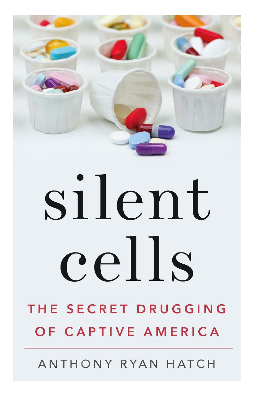 Silent Cells: The Secret Drugging of Captive America by Anthony Ryan Hatch