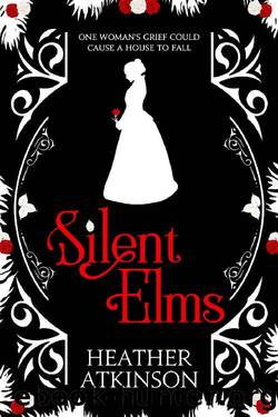 Silent Elms: One woman's grief could cause a house to fall by Heather Atkinson