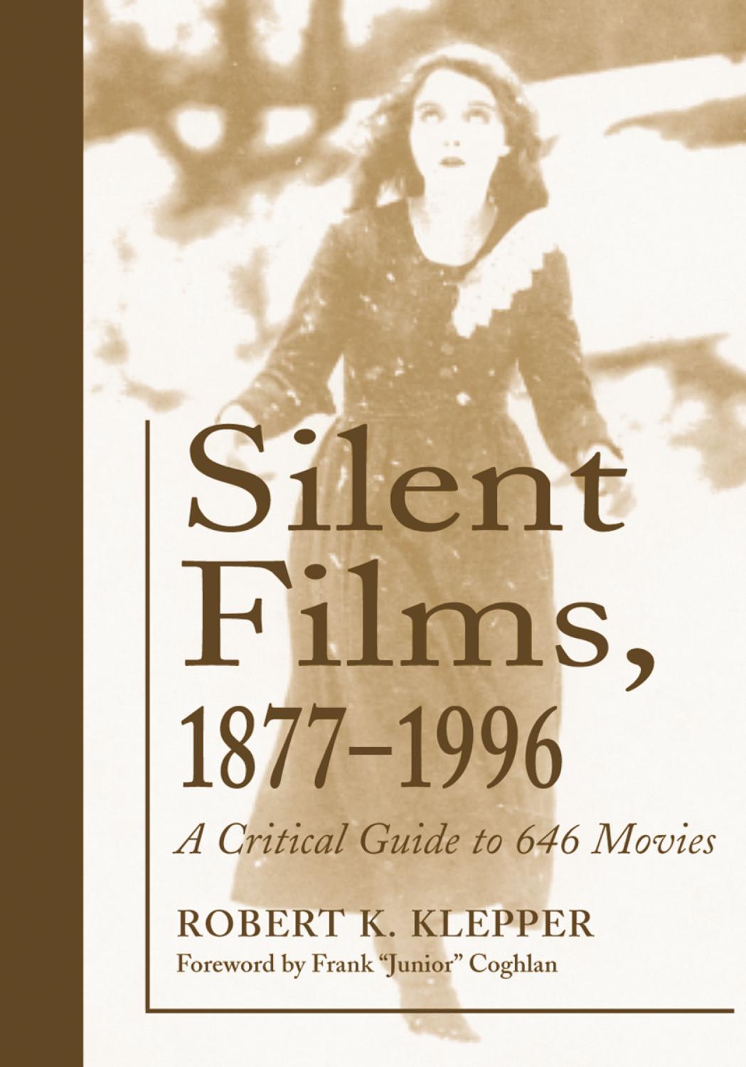 Silent Films, 1877-1996: A Critical Guide to 646 Movies by Robert K. Klepper