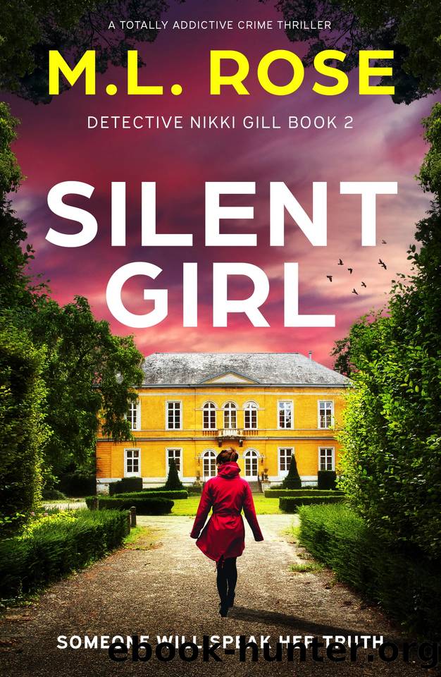 Silent Girl: A totally addictive crime thriller (Detective Nikki Gill Book 2) by M.L Rose