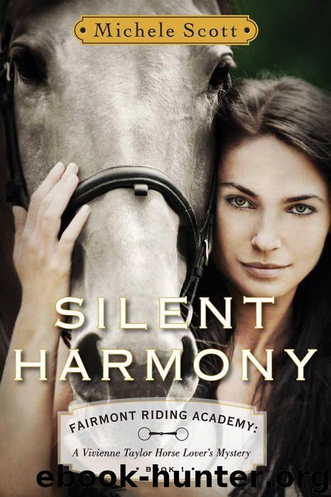 Silent Harmony: A Vivienne Taylor Horse Lover's Mystery (Fairmont Riding Academy Book 1) by Scott Michele