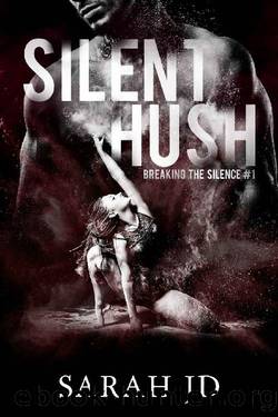 Silent Hush (Breaking the Silence Book 1) by Sarah JD