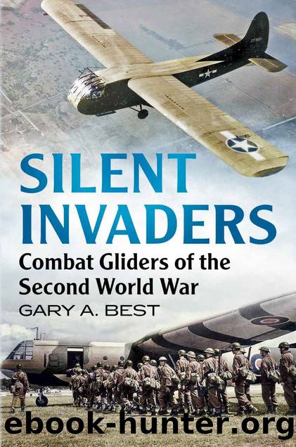 Silent Invaders: Combat Gliders of the Second World War by Gary A. Best