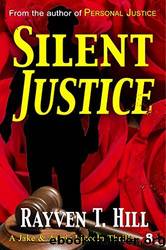 Silent Justice by Hill Rayven T