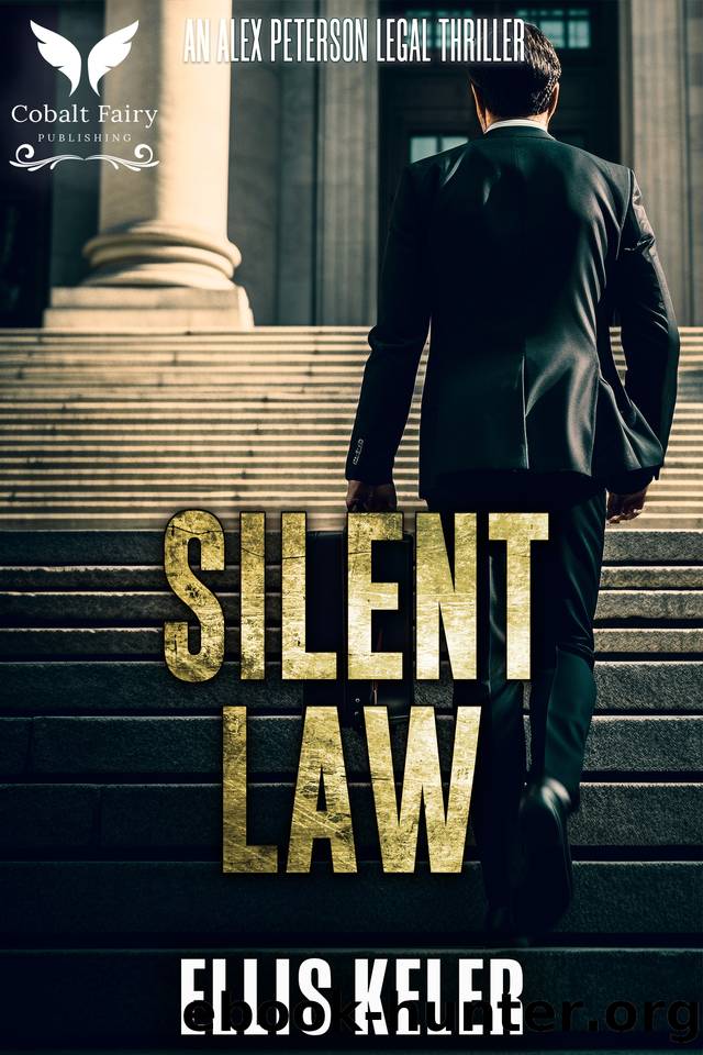 Silent Law: An Alex Peterson Legal Thriller by Ellis Keler