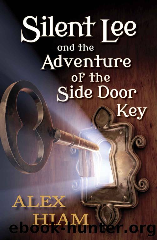 Silent Lee: And the Adventure of the Side Door Key by Alex Hiam
