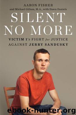 Silent No More: Victim 1's Fight for Justice Against Jerry Sandusky by Aaron Fisher & Michael Gillum & Dawn Daniels