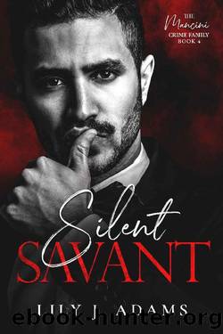 Silent Savant: A Mafia Romance (The Mancini Crime Family Series Book 4) by Lily J. Adams