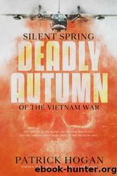 Silent Spring - Deadly Autumn of the Vietnam War by Patrick Hogan