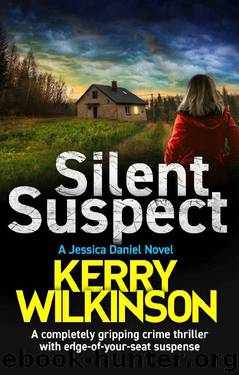 Silent Suspect: A completely gripping crime thriller with edge-of-your-seat suspense (Detective Jessica Daniel thriller series Book 13) by Kerry Wilkinson