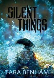 Silent Things by Tara Benham