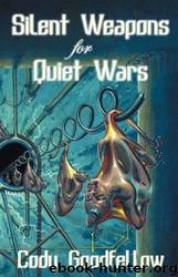 Silent Weapons for Quiet Wars by Cody Goodfellow