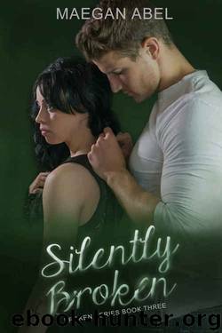 Silently Broken (Broken #3) by Maegan Abel