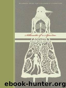 Silhouette of a Sparrow (Milkweed Prize for Children's Literature) by Griffin Molly Beth