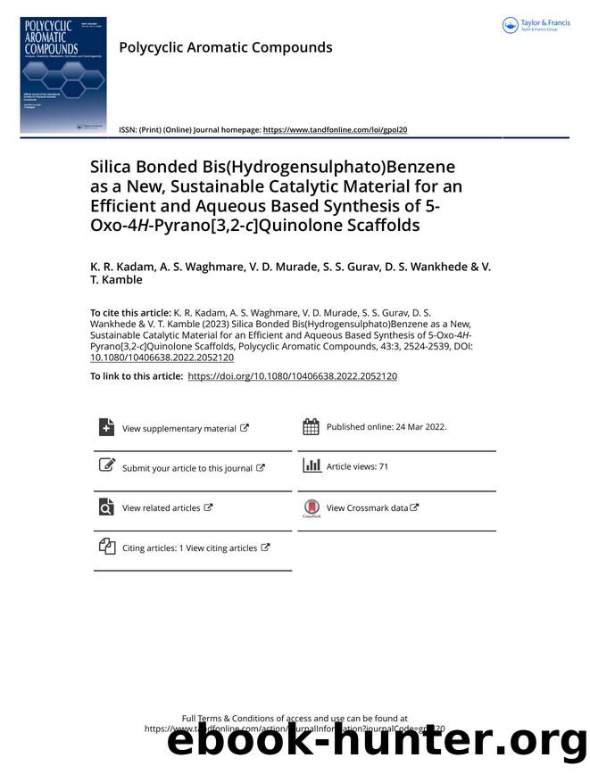 Silica Bonded Bis(Hydrogensulphato)Benzene as a New, Sustainable Catalytic Material for an Efficient and Aqueous Based Synthesis of 5-Oxo-4H-Pyrano[3,2-c]Quinolone Scaffolds by Kadam K. R. & Waghmare A. S. & Murade V. D. & Gurav S. S. & Wankhede D. S. & Kamble V. T