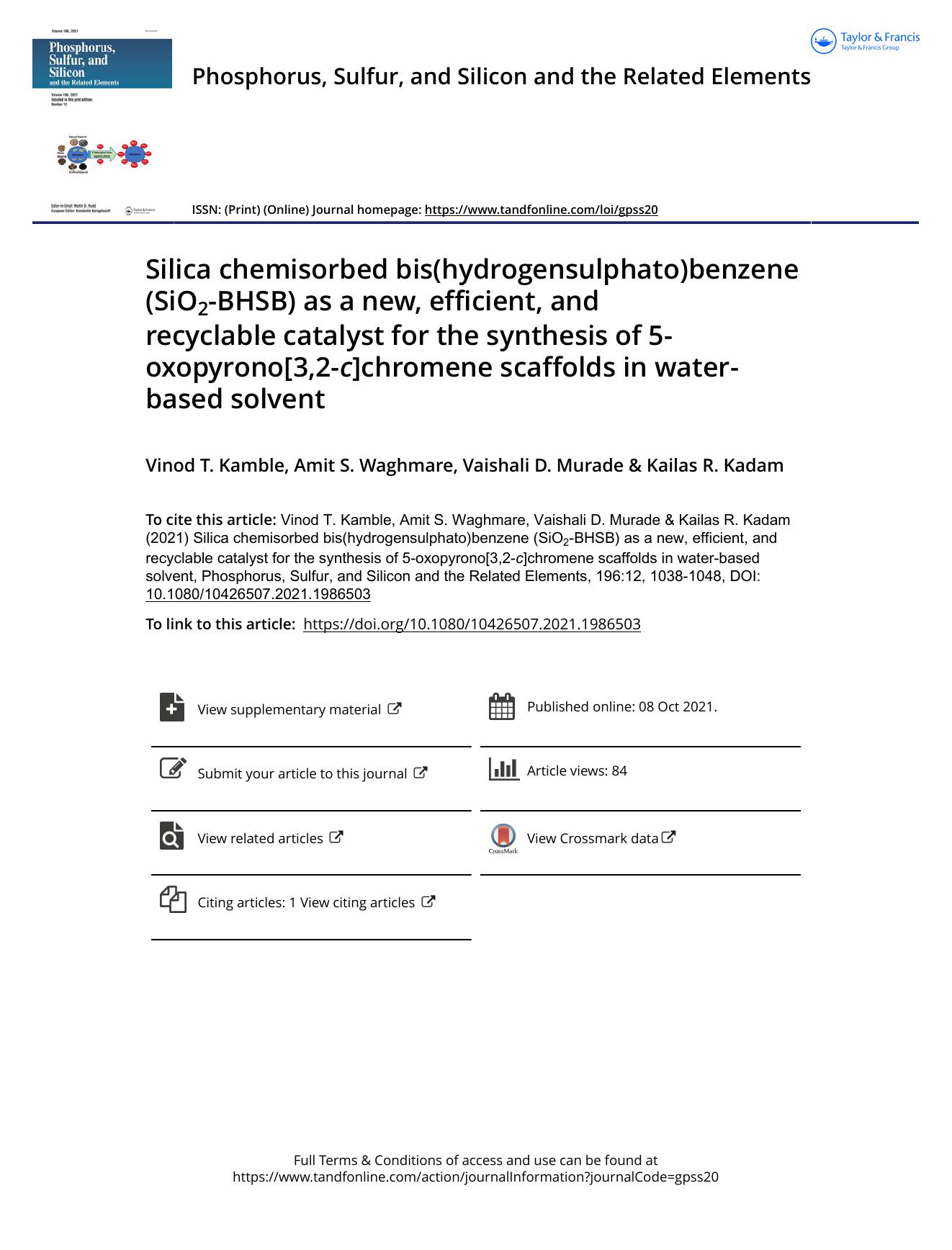 Silica chemisorbed bis(hydrogensulphato)benzene (SiO2-BHSB) as a new, efficient, and recyclable catalyst for the synthesis of 5-oxopyrono[3,2-c]chromene scaffolds in water-based solvent by Kamble Vinod T. & Waghmare Amit S. & Murade Vaishali D. & Kadam Kailas R
