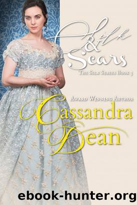 Silk & Scars (The Silk Series Book 3): A Victorian Era Historical Romance by Cassandra Dean