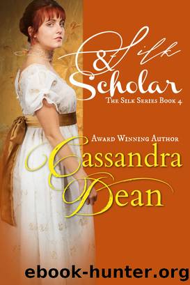 Silk & Scholar (The Silk Series Book 4) by Cassandra Dean