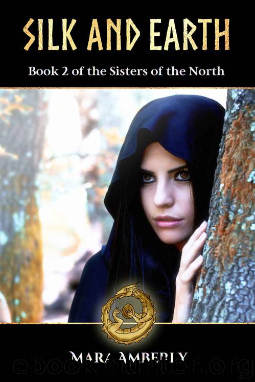 Silk and Earth (Sisters of the North Book 2) by Mara Amberly