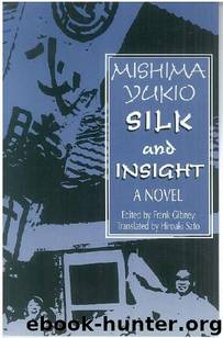 Silk and Insight (Kinu to Meisatsu): A Novel by Frank Gibney & Yukio Mishima