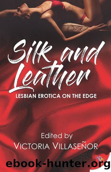 Silk and Leather: Lesbian Erotica with an Edge by Victoria Villaseñor