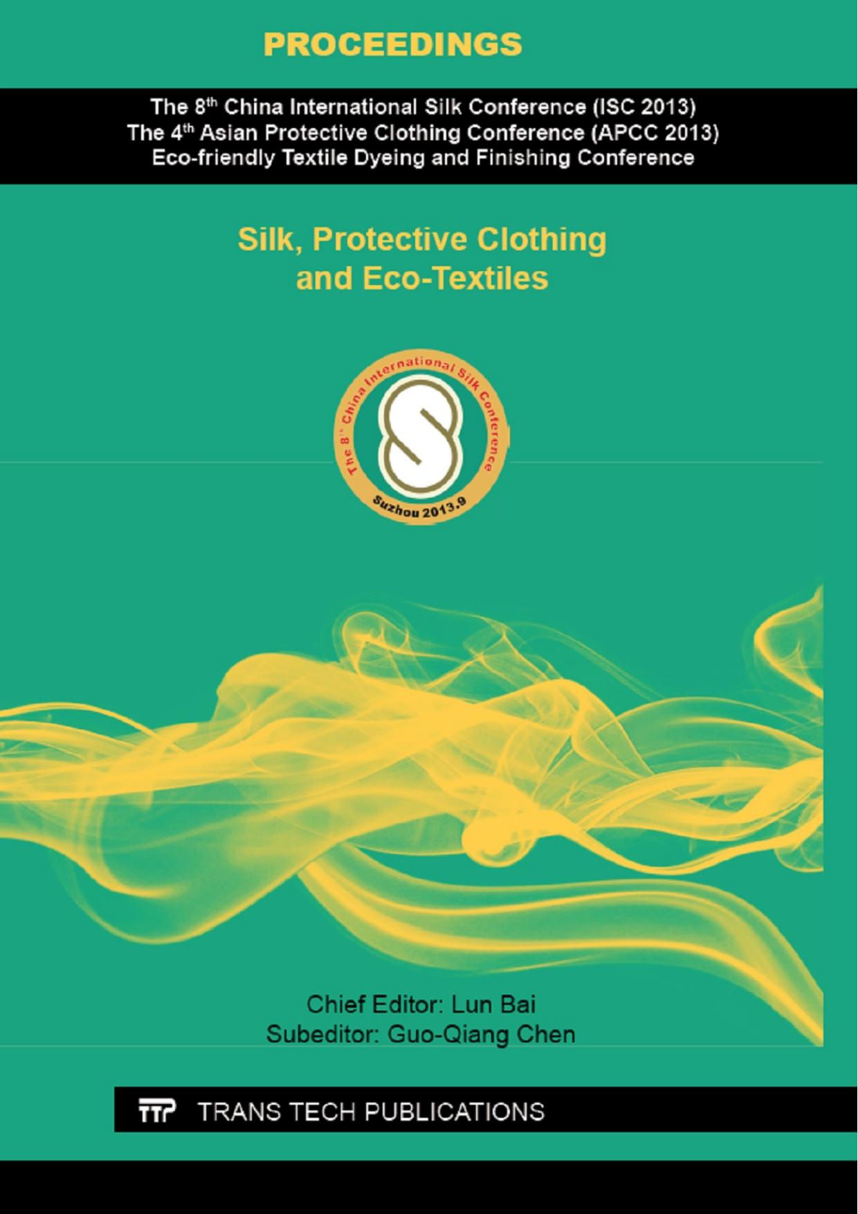 Silk, Protective Clothing and Eco-Textiles: Selected, peer reviewed papers from the 8th China International Silk Conference ISC 2013), the 4th Asian ... (APCC 2013) by Lun Bai Guo-qiang Chen