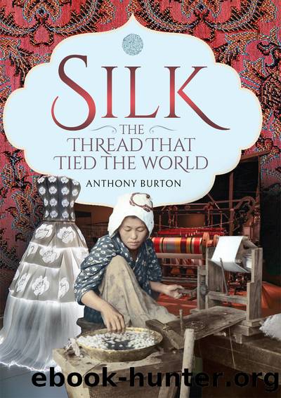 Silk, the Thread That Tied the World by Burton Anthony;