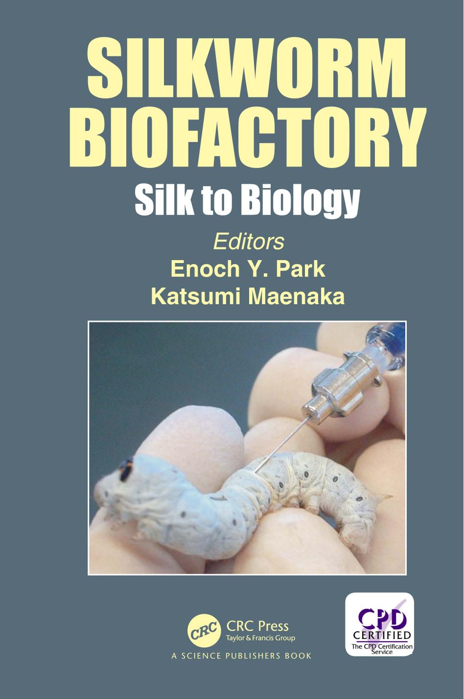 Silkworm biofactory : silk to biology by Maenaka Katsumi; Park Enoch Y