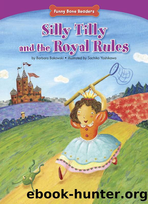 Silly Tilly And The Royal Rules by Barbara Bakowski