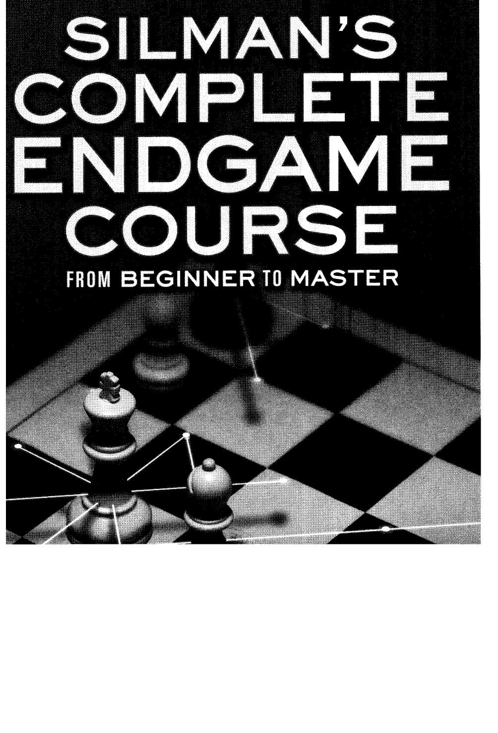 Silman's Complete Endgame Course by unknow