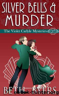 Silver Bells & Murder: A Violet Carlyle Historical Mystery (The Violet Carlyle Mysteries Book 27) by Beth Byers