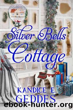 Silver Bells Cottage (Holiday Cottage Series Book 3) by Kandice E. Geddes