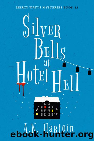 Silver Bells at Hotel Hell (Mercy Watts Mysteries Book Thirteen) by A.W. Hartoin