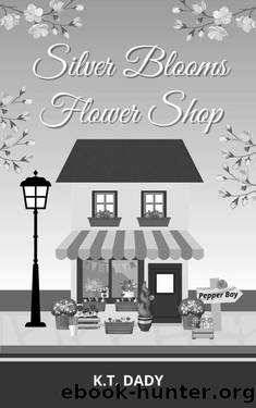 Silver Blooms Flower Shop (Pepper Bay Series, Book 7) by K.T. DADY