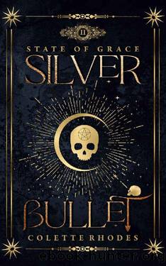 Silver Bullet: A Paranormal Reverse Harem Romance (State of Grace Book 2) by Colette Rhodes