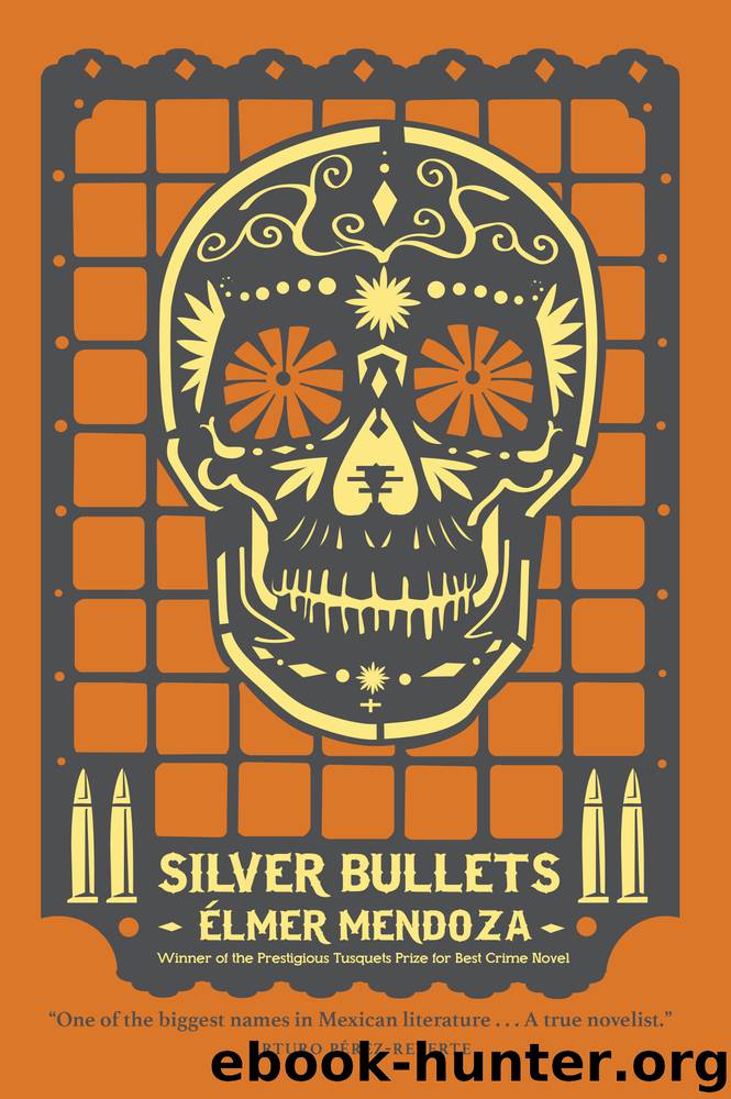 Silver Bullets by Elmer Mendoza & Mark Fried