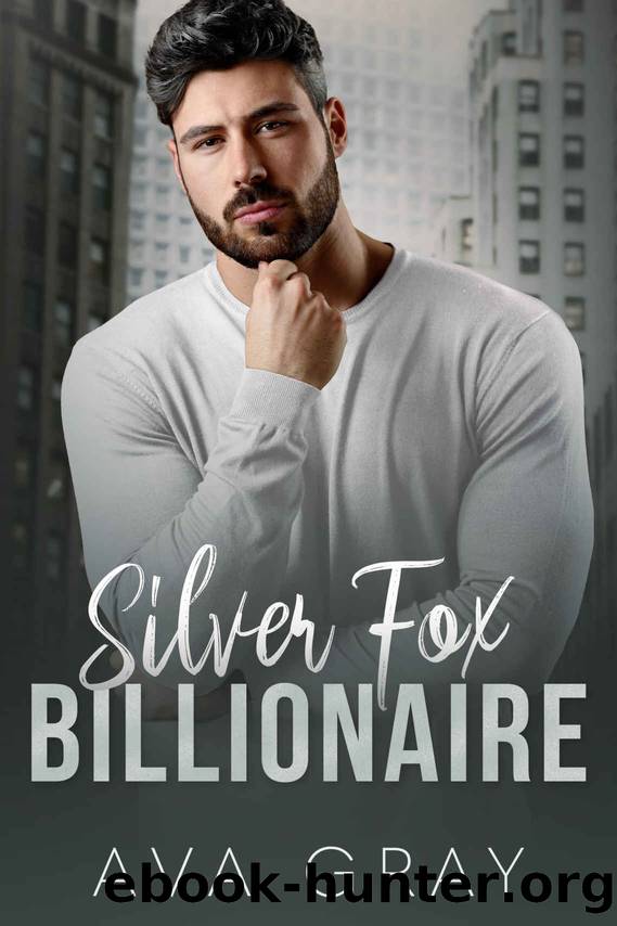 Silver Fox Billionaire: A dadâs best friend secret baby romance (Alpha Billionaire) by Ava Gray
