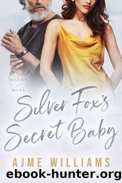 Silver Fox's Secret Baby: An Age Gap, Best Friendâs Dad Romance (Heart of Hope) by Ajme Williams